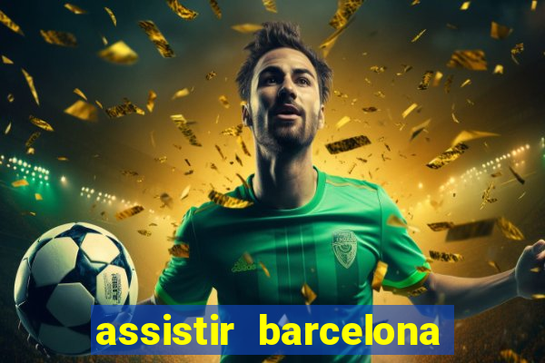 assistir barcelona x real madrid futemax